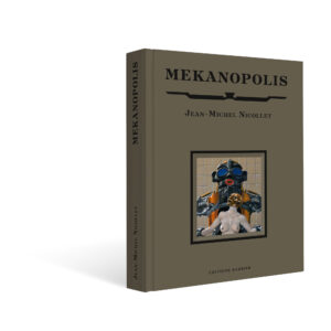 JEAN-MICHEL NICOLLET - TIRAGE DE LUXE - Mekanopolis